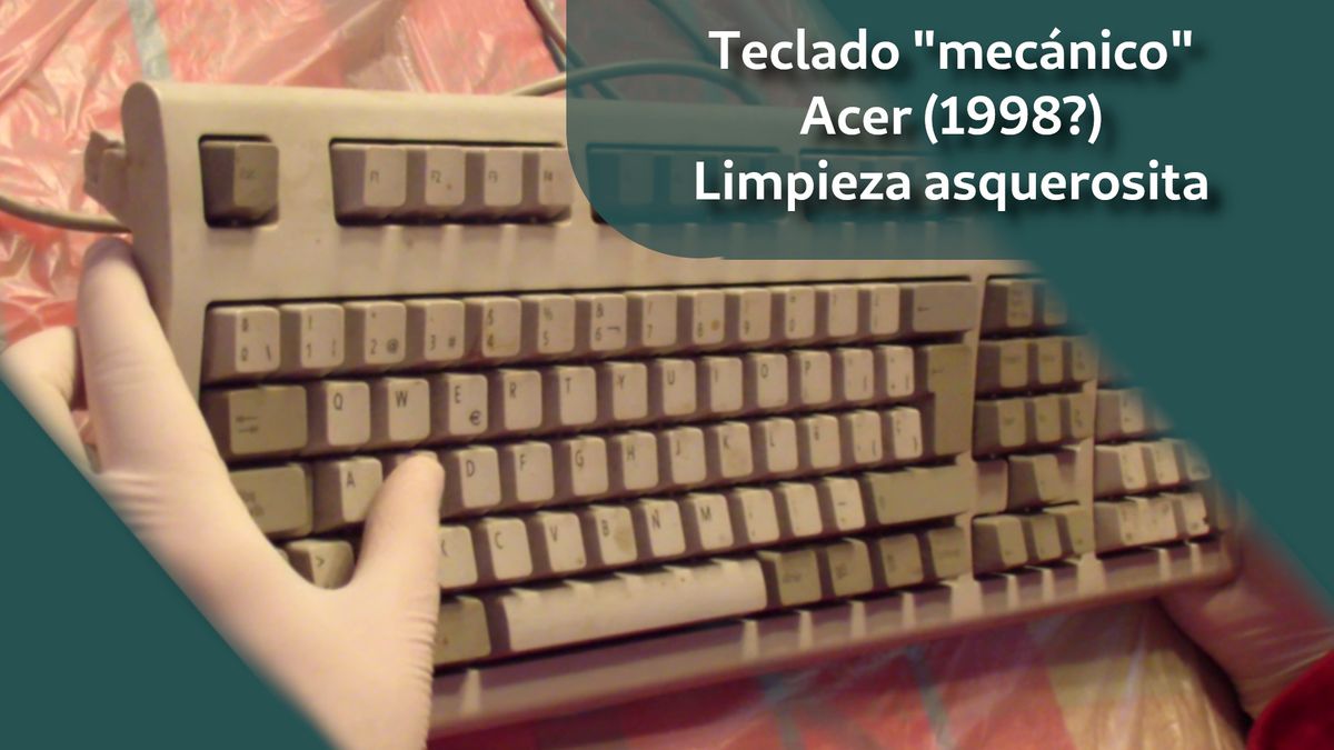 Limpiando un teclado asquerosito en FullHD - Teclado "mecánico" Acer (1998)